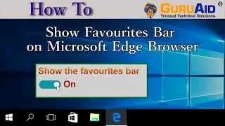 How to Show Favorites Bar on Microsoft Edge Browser - GuruAid