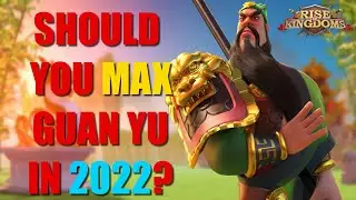 Should you MAX Guan Yu in 2022? including: Best talents x3, Best pairings and equipment in RoK