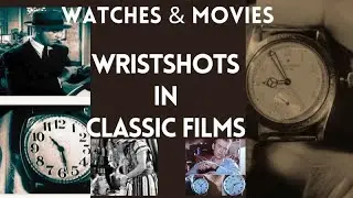 Watches & Movies | Wristwatches in Classic Films