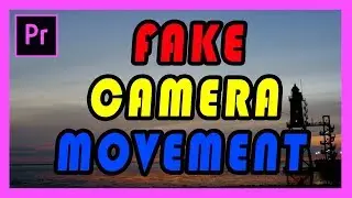 How To Fake Camera Movement - Adobe Premiere Pro 2017