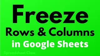 How to freeze rows & columns (& How to unfreeze) in Google Sheets