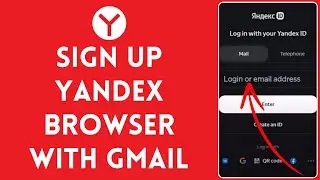 How to Sign Up Your Yandex Browser with Gmail 2024? Create Your Yandex Browser with Gmail