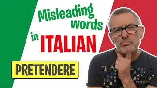 Learn Italian misleading words. PRETENDERE - Does it mean TO PRETEND?