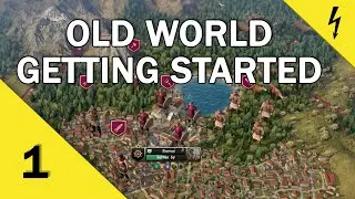 Old World - Getting Started - A Beginner's Guide - Part 1