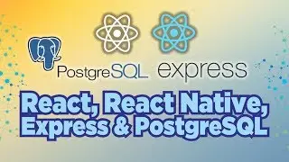 React, React Native, Express & PostgreSQL