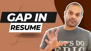 How to Explain Gap in Your Resume? Raj Subrameyer