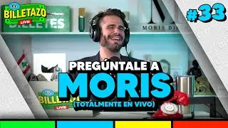 Pregúntale a Moris | El Billetazo