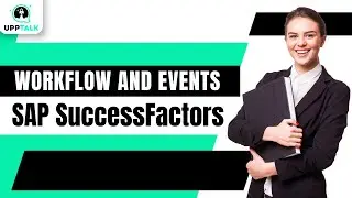 Creating Workflow and Events | SAP SuccessFactors Course | SAP SuccessFactors | SAP | Upptalk