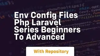 Env config files php laravel series beginners to advanced