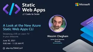 A Look at the New Azure Static WebApps CLI w/ Wassim Chegham Static Web Apps: Code to Scale (2 of 6)