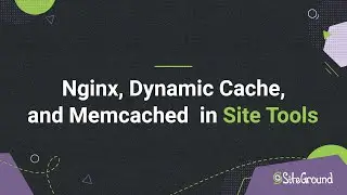 Using Nginx, Dynamic Cache, and Memcached in Site Tools | Tutorial