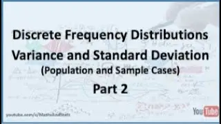 Discrete Frequency Distributions: Calculating the Variance and Standard Deviation - Part 2