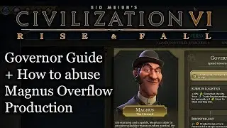 Civ 6 Governor Guide, How to Abuse Magnus with Production Overflow