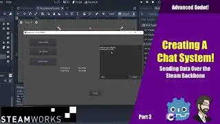 Creating A Chat System Using Steams Backbone! Steamworks With Godot! ! Advanced Godot C#! Part 3