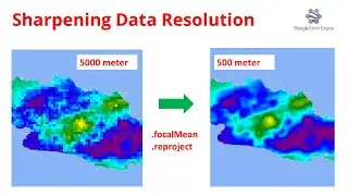 Sharpening Data Spatial Resolution in Earth Engine using Focal Operation