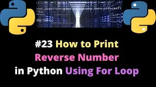 #23 How  to  Print Reverse Number in Python Using  For Loop in Hindi for Beginners