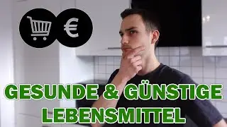 Günstige & gesunde Lebensmittel um Geld einkaufen zu sparen