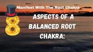 Manifest With The Balanced Root Chakra 8 Aspects of A Balanced Root Charka