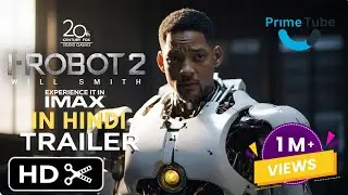 I Robot 2  – Official Trailer In Hindi – Will Smith – Prime Tube