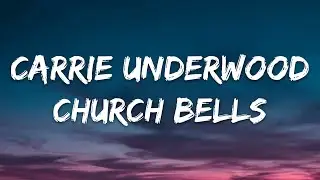 Carrie Underwood ~ Church Bells (Lyrics)