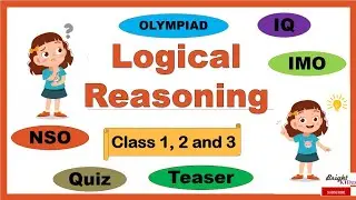 Logical Reasoning | NSO/IMO | Olympiad Class 1, 2 and 3 | Quiz | Increase IQ | Teasers |Bright Kidzz