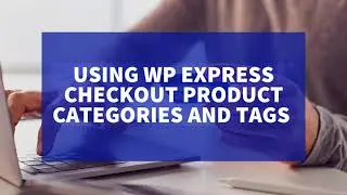 Product Category and Tags in the WP Express Checkout Plugin