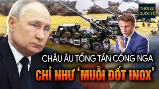 Nga Vững Chân Khi Crimea Nổ Lớn, EU Tung Gói Trừng Phạt 18, Pháp Chuyển Toàn Bộ Pháo CAESAR Cho Kiev
