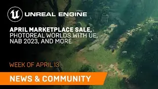 News and Community Spotlight | April 13, 2023 | Unreal Engine