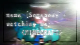 MINECRAFT meme {Somebody's watching me...} by MARGOSIK UwU