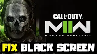 How to FIX Call of Duty: Modern Warfare II Black Screen!