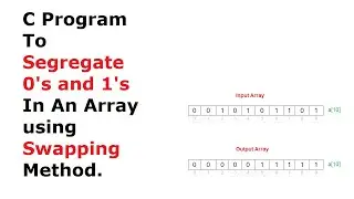 C Program To Segregate 0's and 1's In An Array using Swapping Method