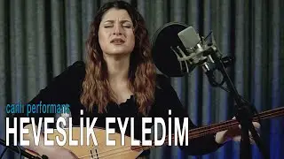 Esra ŞAHBAZ - Heveslik Eyledim (Canlı Performans)