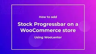 How to add WooCommerce Stock Progress Bar using WooLentor [2022]