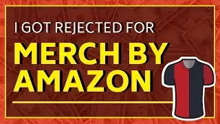 I Got Rejected By Merch By Amazon!