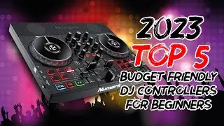 The 2023 Top 5 Budget Friendly DJ Controllers for Beginners