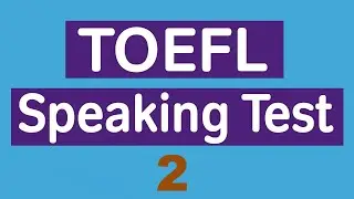 (New version) TOEFL Speaking Practice Test 2