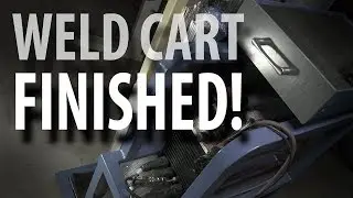 WELD CART BUILD - Part 3/3