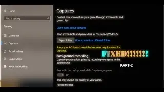 How To Fix “Sorry Your Pc Doesn’T Meet Hardware Requirements For Captures”In Xbox Game Bar?