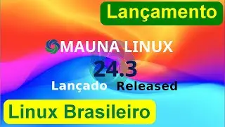 Distro Brasileira Mauna Linux 24.3 XFCE. Lançamento base Debian. Rápido, Leve e Estável.