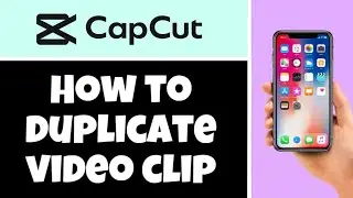 HOW TO DUPLICATE VIDEO CLIP IN CAPCUT (FULL GUIDE 2025)