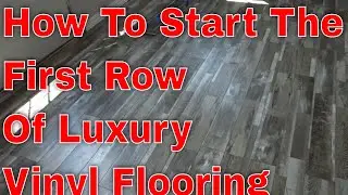 How To Start The First Row Of Luxury Vinyl Flooring