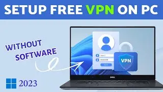 How To SETUP Free VPN on Windows 11 | Best Free VPN For Pc 2023 | VPN For Windows 11