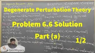 L6.1 Degenerate Perturbation Theory: Problem 6.6 Detailed Solution Part (a) 1/2