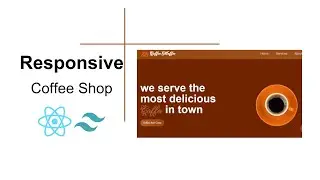 How to build a responsive coffee shop website React JS and Tailwind CSS | Practical Project