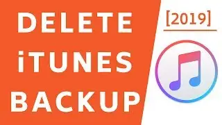 How to Delete iTunes Backup from Computer! [2019]