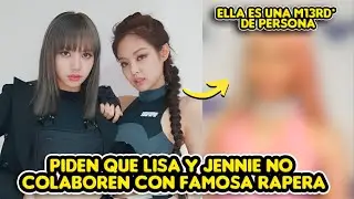 PIDEN QUE LISA Y JENNIE NO COLABOREN CON FAMOSA RAPERA + ELLA ES UNA MI3RD4 DE PERSONA