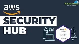 AWS Security Hub | AWS Tutorial For Beginners 2023 | AWS Security Services | K21Academy