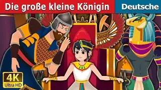 Die große kleine Königin | The Great Little Queen | Deutsche Märchen |