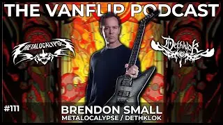 METALOCALYPSE/DETHKLOK - Brendon Small Interview - Lambgoat's Vanflip Podcast (Ep. 