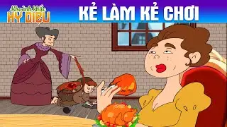 KẺ LÀM KẺ CHƠI - PHIM HOẠT HÌNH  - KHOẢNH KHẮC KỲ DIỆU - TRUYỆN CỔ TÍCH - CHUYỆN CỔ TÍCH